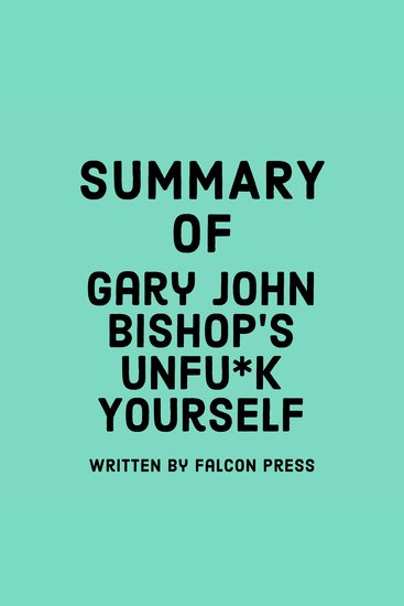 Summary of Gary John Bishop's Unfu*k Yourself - cover