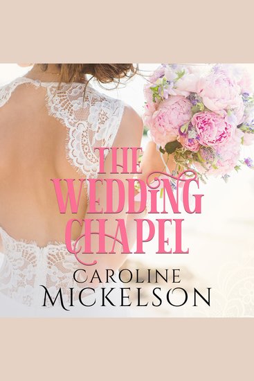 The Wedding Chapel - A Sweet Marriage of Convenience Romance - cover