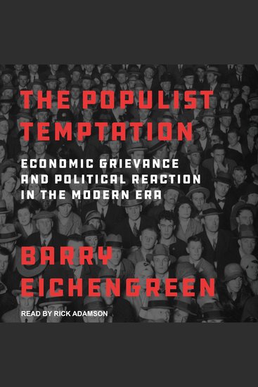 The Populist Temptation - Economic Grievance and Political Reaction in the Modern Era - cover