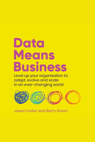 Data Means Business - Level up your organisation to adapt evolve and scale in an ever-changing world - cover