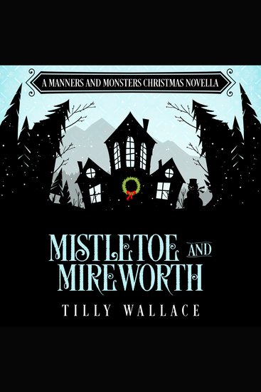 Mistletoe and Mireworth - A Manners and Monsters Christmas novella - cover