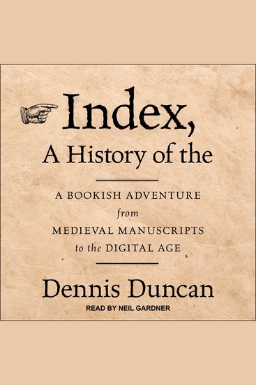 Index A History of the - A Bookish Adventure from Medieval Manuscripts to the Digital Age - cover