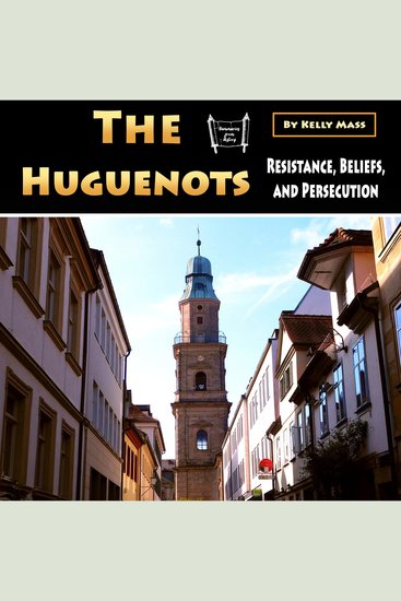 The Huguenots - Resistance Beliefs and Persecution - cover
