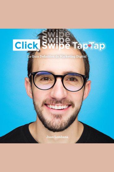 Click Swipe Tap Tap - La guía definitiva de marketing digital - cover