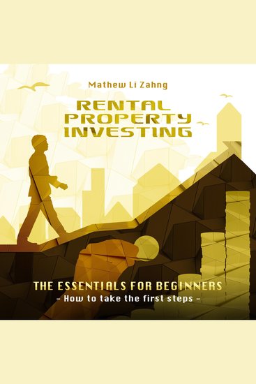Rental Property Investing - The Essentials for Beginners - How to Take the First Steps - cover