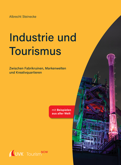 Tourism NOW: Industrie und Tourismus - Zwischen Fabrikruinen Markenwelten und Kreativquartieren - cover