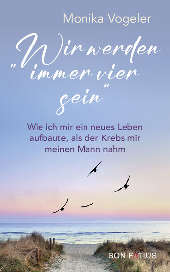 "Wir werden immer vier sein" - Wie ich mir ein neues Leben aufbaute als der Krebs mir meinen Mann nahm - cover