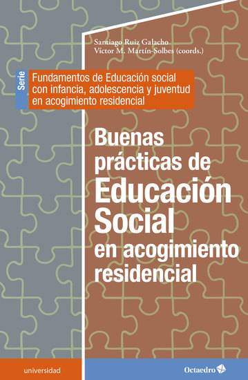 Buenas prácticas de Educación Social en acogimiento residencial - Fundamentos de Educación Social con infancia adolescencia y juventud en acogimiento residencial - cover