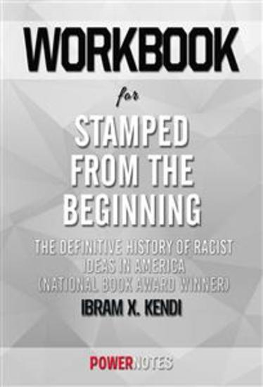 Workbook on Stamped from the Beginning: The Definitive History of Racist Ideas in America by Ibram X Kendi (Fun Facts & Trivia Tidbits) - cover
