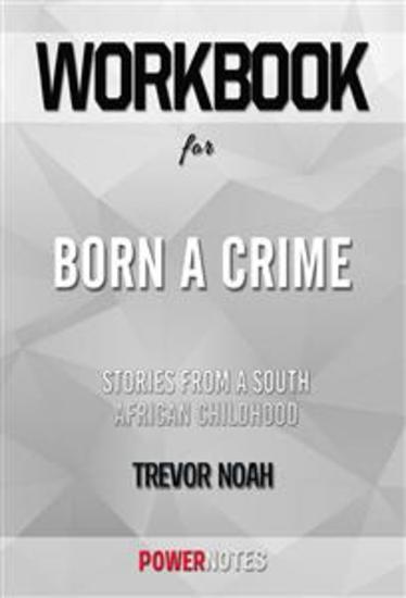 Workbook on Born a Crime: Stories from a South African Childhood by Trevor Noah (Fun Facts & Trivia Tidbits) - cover
