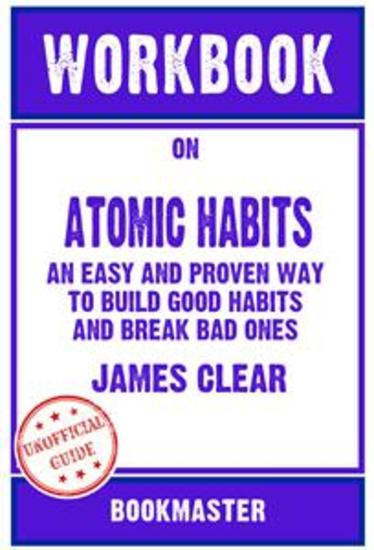 Workbook on Atomic Habits: An Easy and Proven Way to Build Good Habits and Break Bad Ones by James Clear | Discussions Made Easy - cover