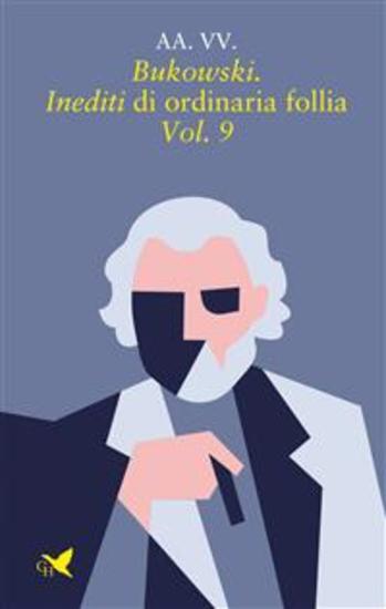 Bukowski Inediti di ordinaria follia – Vol 9 - cover