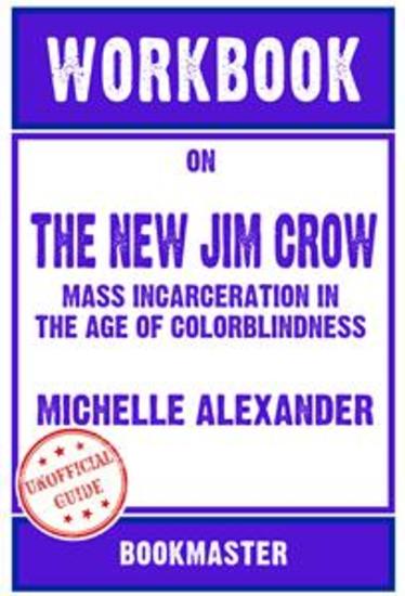 Workbook on The New Jim Crow: Mass Incarceration in the Age of Colorblindness by Michelle Alexander | Discussions Made Easy - cover