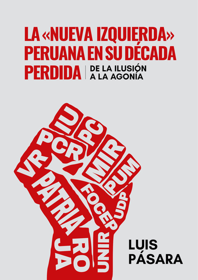 La «nueva izquierda» peruana en su década perdida: De la ilusión a la agonía - cover