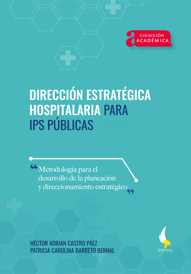 Dirección estratégica hospitalaria para IPS públicas - Metodología para el desarrollo de la planeación y el direccionamiento estratégico - cover