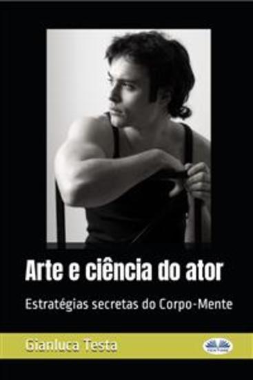 Arte E Ciência Do Ator - Estratégias Secretas Do Corpo-Mente - cover