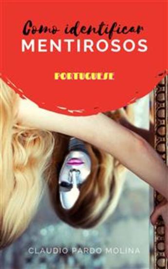 Como Identificar Mentirosos - Um Guia Prático Para Impedir Que Esta Raça Domine O Mundo - cover