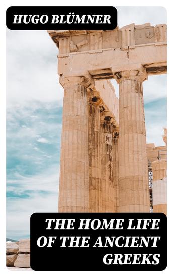 The Home Life of the Ancient Greeks - cover