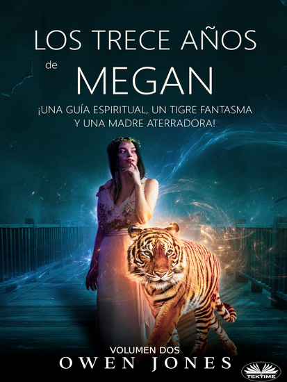 Los Trece Años De Megan - ¡Una Guía Espiritual Un Tigre Fantasma Y Una Madre Aterradora! - cover