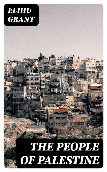 The People of Palestine - An enlarged edition of "The Peasantry of