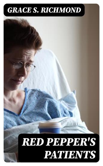 Red Pepper's Patients - With an Account of Anne Linton's Case in Particular - cover