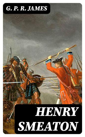 Henry Smeaton - A Jacobite Story of the Reign of George the First - cover