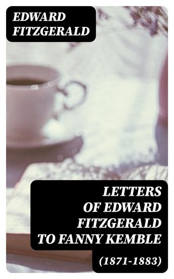 Letters of Edward FitzGerald to Fanny Kemble (1871-1883) - cover