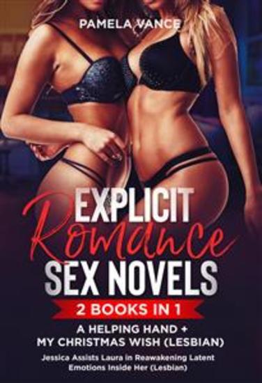 Explicit Romance Sex Novels (2 Books in 1) Mу Christmas Wish (Lesbian) + A HELPING HAND Jessica assists Laura in reawakening latent emotions inside her (Lesbian) - cover