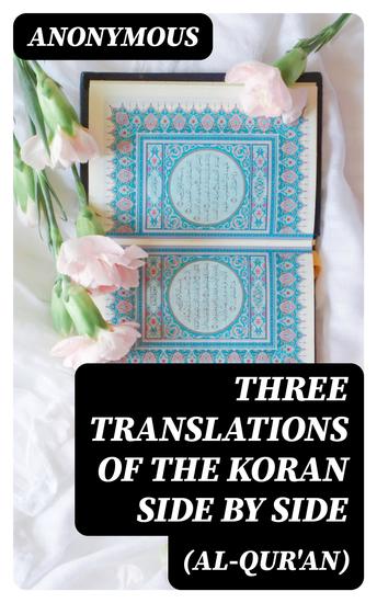 Three Translations of The Koran (Al-Qur'an) side by side - cover