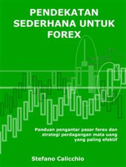 Pendekatan sederhana untuk forex - Panduan pengantar pasar forex dan strategi perdagangan mata uang yang paling efektif - cover