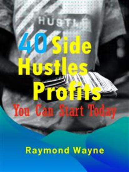 40 Side Hustles Profits You Can Start Today - cover