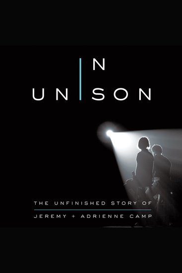 In Unison - The Unfinished Story of Jeremy and Adrienne Camp - cover