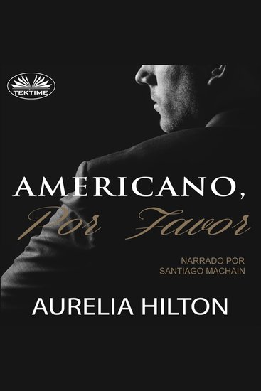 Americano por favor - Un caliente y empañado romance de Aurelia Hilton Novela corta - cover