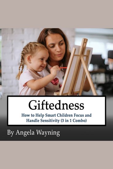 Giftedness - How to Help Smart Children Focus and Handle Sensitivity (3 in 1 Combo) - cover