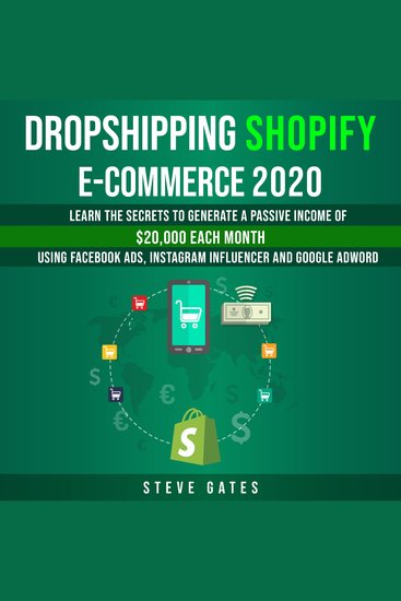 Dropshipping Shopify E-commerce 2020 - Learn the Secrets to Generate a Passive Income of $20000 Each Month Using Facebook Ads Instagram Influencer and Google Adword - cover