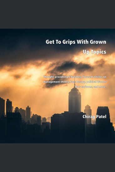 Get To Grips With Grown Up Topics - Thought-provoking & business focused articles on management theory law Occupy political Warner Bros cartoons and more - cover