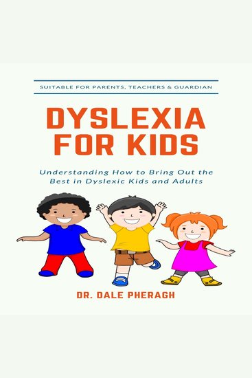 Dyslexia for Kids - Understanding How to Bring Out the Best in Dyslexic Kids and Adults - cover
