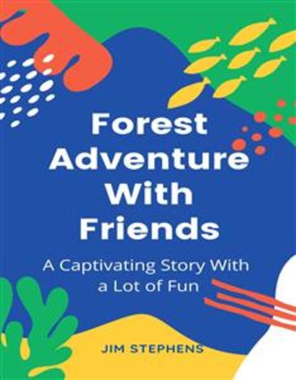 Forest Adventure With Friends - A Captivating Story With a Lot of Fun - cover