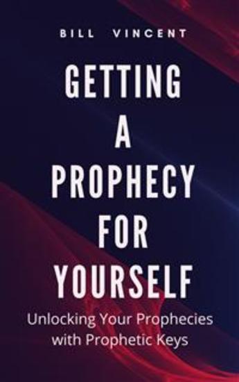 Getting a Prophecy for Yourself - Unlocking Your Prophecies with Prophetic Keys - cover