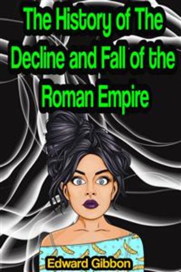 The History of The Decline and Fall of the Roman Empire [Complete 6 Volume Edition] - cover