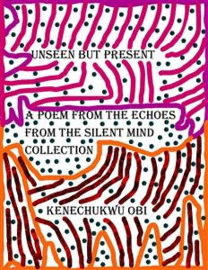 Unseen But Present - A poem from the 'Echoes From The Silent Mind' collection - cover