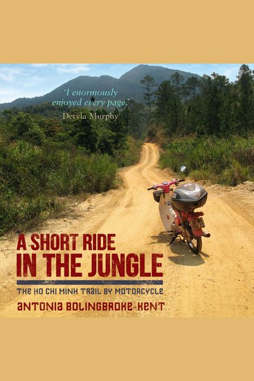 A Short Ride in the Jungle - The Ho Chi Minh Trail by Motorcycle - cover