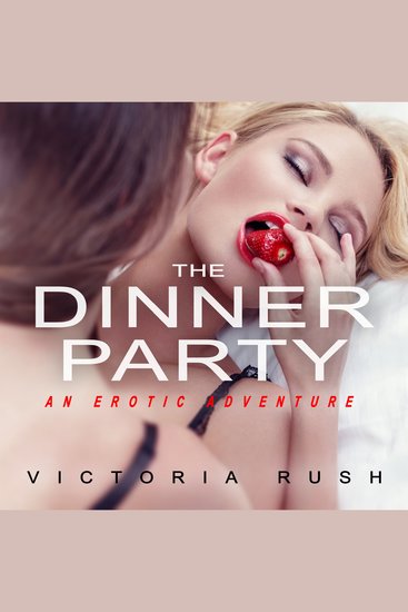 Dinner Party The: An Erotic Adventure (Human Narrated Audiobook) - Forbidden Lesbian Romance – Immersive Audio Edition - cover