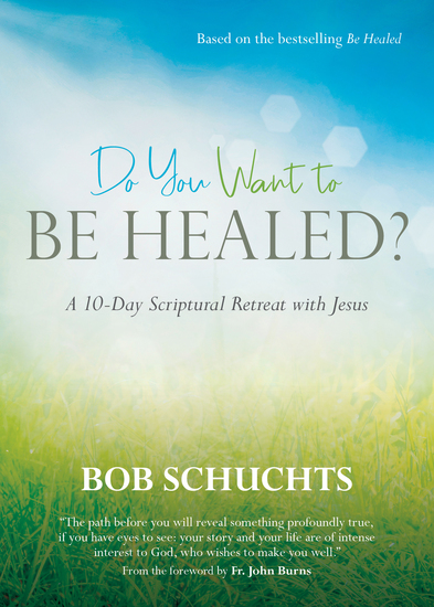 Do You Want to Be Healed? - A 10-Day Scriptural Retreat with Jesus - cover