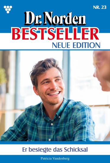 Er besiegte das Schicksal - Dr Norden Bestseller – Neue Edition 23 – Arztroman - cover