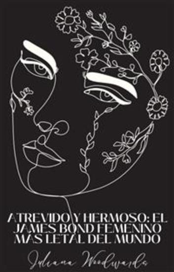 Atrevido y hermoso: el James Bond femenino más letal del mundo - cover