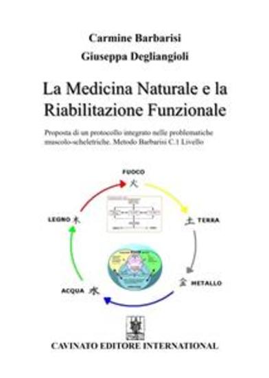 La Medicina Naturale e la Riabilitazione Funzionale - Proposta di un protocollo integrato nelle problematiche muscolo-scheletriche Metodo Barbarisi C1 Livello - cover