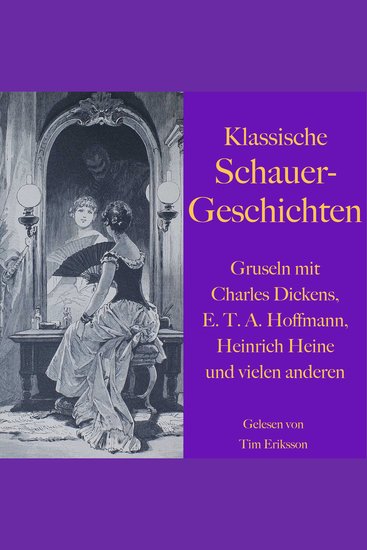 Klassische Schauergeschichten - Gruseln mit Charles Dickens ETA Hoffmann Heinrich Heine und vielen anderen - cover