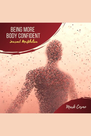 Being More Body Confident - Sensual Meditation - cover