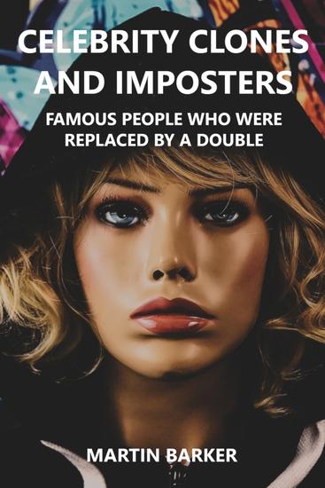 Celebrity Clones and Imposters - Famous people who were replaced by a double - cover